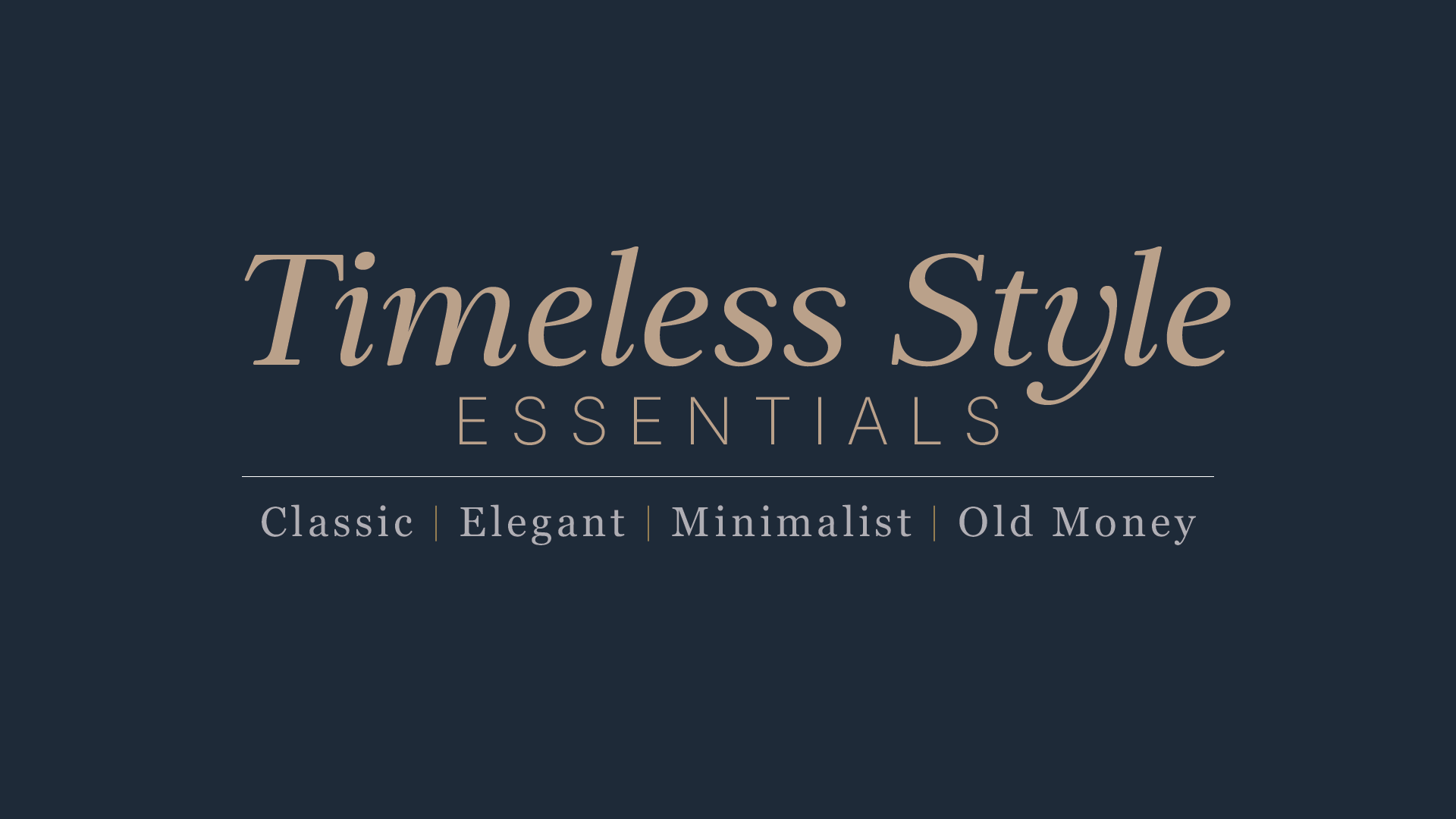 Styling Course 101 – Timeless Style Essentials [Classic, Elegant, Minimalist, Old Money]